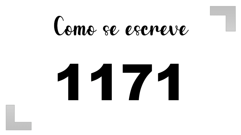 Como Escrever o Número 1171: Extenso, Inglês e Ordinal | Letras FF
